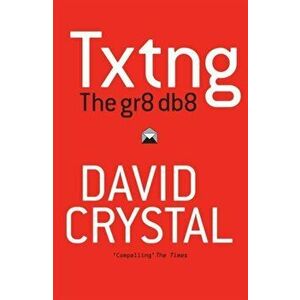 Txtng: The Gr8 Db8, Paperback - David Crystal imagine