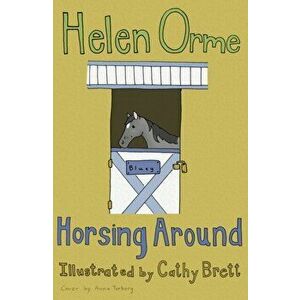 Horsing Around, Paperback - Helen Orme imagine