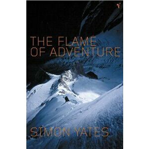 Flame Of Adventure, Paperback - Simon Yates imagine