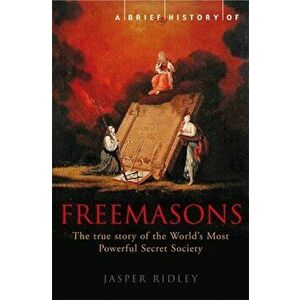 Brief History of the Freemasons, Paperback - Jasper Ridley imagine