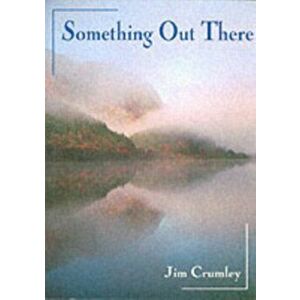 Something Out There, Paperback - Jim Crumley imagine