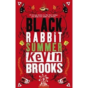 Black Rabbit Summer, Paperback - Kevin Brooks imagine