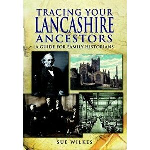 Tracing Your Lancashire Ancestors, Paperback - Sue Wilkes imagine
