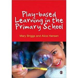 Play-based Learning in the Primary School, Paperback - Alice Hansen imagine