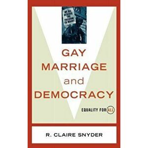 Gay Marriage and Democracy. Equality for All, Hardback - Claire R. Snyder imagine