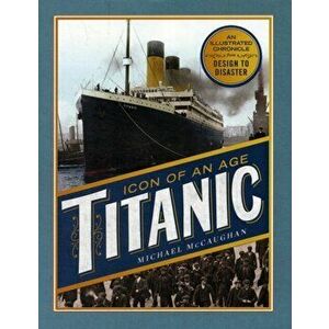 Titanic. Icon of an Age, Hardback - Michael McCaughan imagine