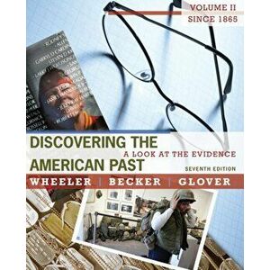 Discovering the American Past. A Look at the Evidence, Volume II: Since 1865, Hardback - Lorri Glover imagine