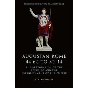 Augustan Rome 44 BC to AD 14. The Restoration of the Republic and the Establishment of the Empire, Paperback - J. S. Richardson imagine