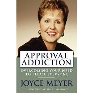 Approval Addiction, Paperback - Joyce Meyer imagine