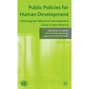 Public Policies for Human Development. Achieving the Millennium Development Goals in Latin America, Hardback - *** imagine