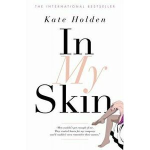 In My Skin, Paperback - Kate Holden imagine
