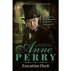 Execution Dock (William Monk Mystery, Book 16). A gripping Victorian mystery of corruption, betrayal and intrigue, Paperback - Anne Perry imagine
