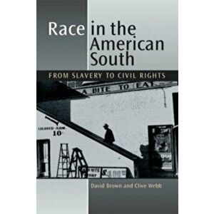 Race in the American South. From Slavery to Civil Rights, Paperback - David Brown imagine
