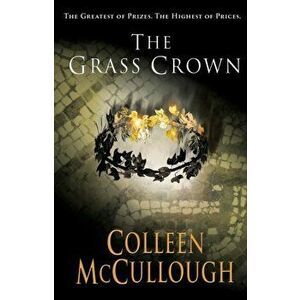 Grass Crown, Paperback - Colleen McCullough imagine