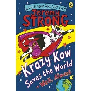 Krazy Kow Saves the World - Well, Almost, Paperback - Jeremy Strong imagine