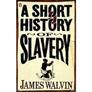 Short History of Slavery, Paperback - James Walvin imagine