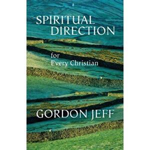 Spiritual Direction for Every Christian, Paperback - Gordon H. Jeff imagine