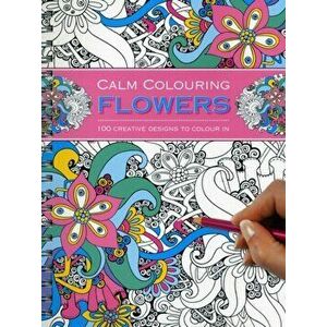Calm Colouring: Flowers, Paperback - *** imagine