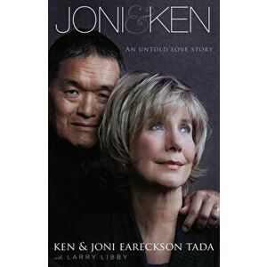 Joni and Ken. An Untold Love Story, Paperback - Joni Eareckson Tada imagine