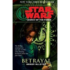 Star Wars: Legacy of the Force I - Betrayal, Paperback - Aaron Allston imagine