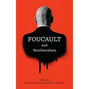 Foucault and Neoliberalism, Paperback - *** imagine