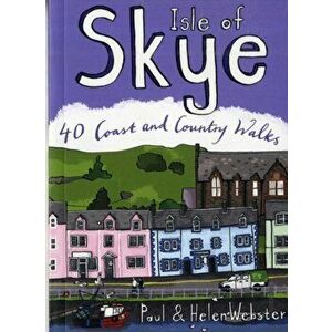 Isle of Skye. 40 Coast and Country Walks, Paperback - Helen Webster imagine