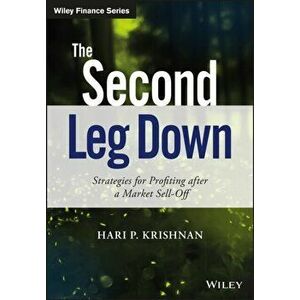 Second Leg Down. Strategies for Profiting after a Market Sell-Off, Hardback - Hari P. Krishnan imagine