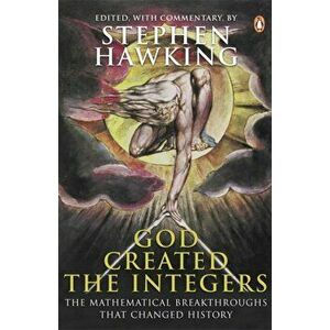 God Created the Integers. The Mathematical Breakthroughs That Changed History, Paperback - Stephen Hawking imagine