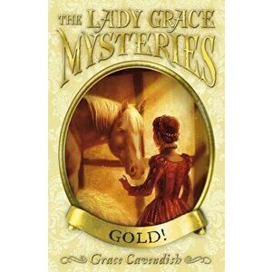 Lady Grace Mysteries: Gold, Paperback - Grace Cavendish imagine