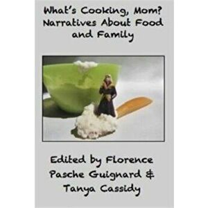 What's Cooking, Mom?. Narratives About Food and Family, Paperback - Tanya M. Cassidy imagine