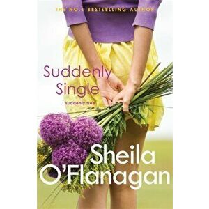 Suddenly Single. An unputdownable tale full of romance and revelations, Paperback - Sheila O'Flanagan imagine