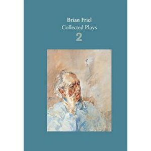 Brian Friel: Collected Plays - Volume 2, Paperback - Brian Friel imagine