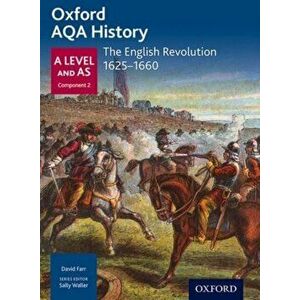 Oxford AQA History for A Level: The English Revolution 1625-1660, Paperback - J Daniels imagine