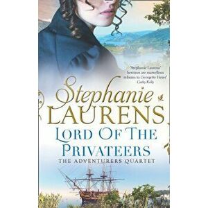 Lord Of The Privateers, Paperback - Stephanie Laurens imagine