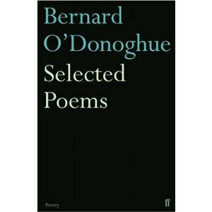 Selected Poems Bernard O'Donoghue, Paperback - Bernard O'Donoghue imagine