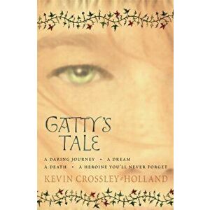 Gatty's Tale, Paperback - Kevin Crossley-Holland imagine
