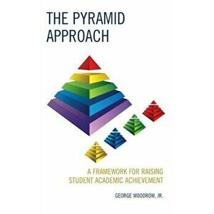 Pyramid Approach. A Framework for Raising Student Academic Achievement, Hardback - George, Jr. Woodrow imagine