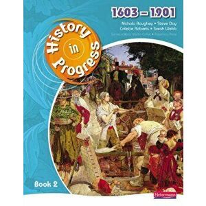 History in Progress: Pupil Book 2 (1603-1901), Paperback - Sarah Webb imagine