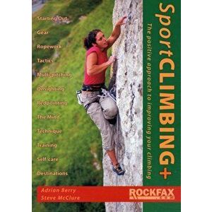 Sport Climbing +. The Positive Approach to Improve Your Climbing, Paperback - Steve McClure imagine