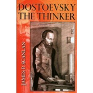Dostoevsky the Thinker, Paperback - James P. Scanlan imagine