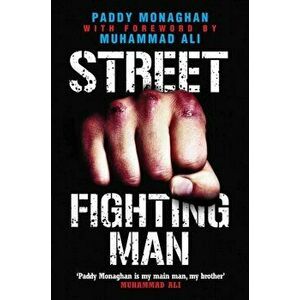 Street Fighting Man, Paperback - Paddy Monaghan imagine