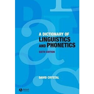 Dictionary of Linguistics and Phonetics, Paperback - David Crystal imagine