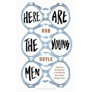 Here Are the Young Men, Paperback - Rob Doyle imagine