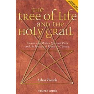 Tree of Life and the Holy Grail. Ancient and Modern Spiritual Paths and the Mystery of Rennes-le-Chateau, Paperback - Sylvia Francke imagine