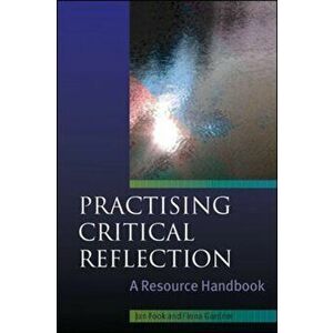 Practising Critical Reflection: A Resource Handbook, Paperback - Fiona Gardner imagine