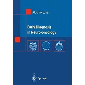 Early Diagnosis in Neuro-oncology, Paperback - A. Fortuna imagine