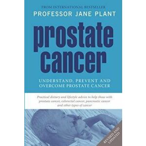 Prostate Cancer. Understand, Prevent and Overcome Prostate Cancer, Paperback - Jane, CBE Plant imagine