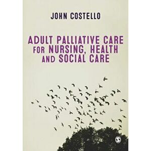 Adult Palliative Care for Nursing, Health and Social Care, Paperback - *** imagine