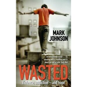 Wasted, Paperback - Mark Johnson imagine