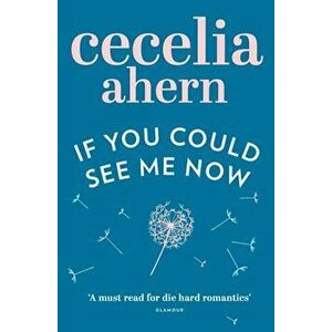If You Could See Me Now, Paperback - Cecelia Ahern imagine
